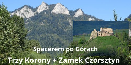 18.05.2024 - Pieniny (Trzy Korony, Zamek Czorsztyn i Jezioro Czorsztyńskie)