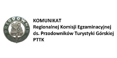 Komunikat Regionalnej Komisji Egzaminacyjnej ds. Przodowników Turystyki Górskiej PTTK